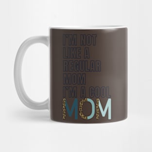 I'm Not Like A Regular Mom I'm A Cool-Mom Funny Mothers Day Mug